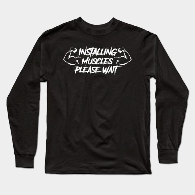 Installing Muscles Please Wait Long Sleeve T-Shirt by Cheeriness
